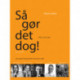 Så gør det dog