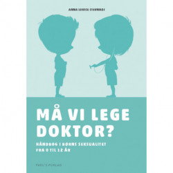 Må vi lege doktor?: Håndbog i børns seksualitet fra 0 til 12 år