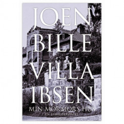 Villa Ibsen: Min mormors hus. En familiekrønike