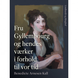 Fru Gyllembourg og hendes værker i forhold til vor tid