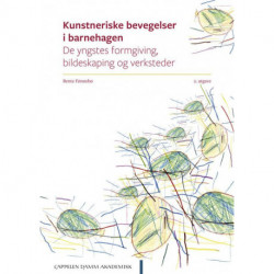 Kunstneriske bevegelser i barnehagen : de yngstes formgiving, bildeskaping og verksteder