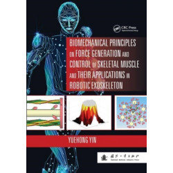 Biomechanical Principles on Force Generation and Control of Skeletal Muscle and their Applications in Robotic Exoskeleton