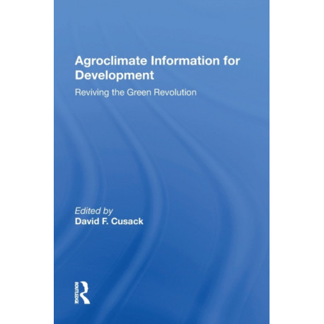 Agroclimate Information For Development: Reviving The Green Revolution