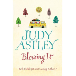 Blowing It: a brilliantly funny, mad-cap novel guaranteed to make you laugh from bestselling author Judy Astley