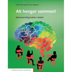 Alt henger sammen! : hjernevennlig praksis i skolen