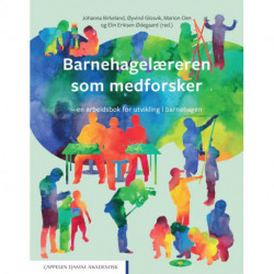 Barnehagelæreren som medforsker : en arbeidsbok for utvikling i barnehagen