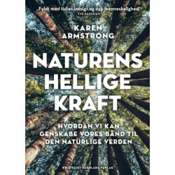 Naturens hellige kraft: Hvordan vi kan genskabe vores bånd til den naturlige verden