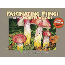 Fascinating Fungi of the North Woods, 2nd Edition