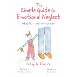 The Simple Guide to Emotional Neglect: What It Is and How to Help