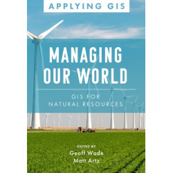 Managing Our World: GIS for Natural Resources