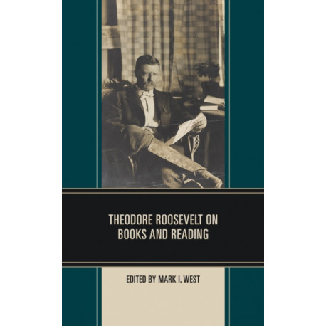 Theodore Roosevelt on Books and Reading