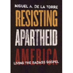 Resisting Apartheid America: Living the Badass Gospel