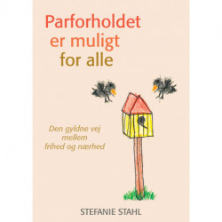 Parforholdet er muligt for alle: Den gyldne vej mellem frihed og nærhed