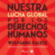 Nuestra lucha global por los derechos humanos. Derecho contra poder