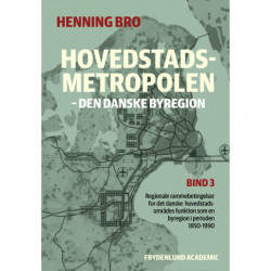 Hovedstadsmetropolen, bind 3: – den danske byregion