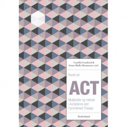 Rundt om ACT: Muligheder og metode i Acceptance and Commitment Therapy