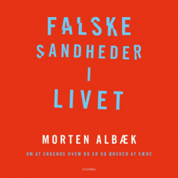 Falske sandheder i livet: Om at erkende, hvem du er og ønsker at være
