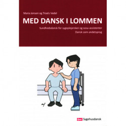 Med dansk i lommen: Sundhedsdansk for sygeplejersker og sosu-assistenter. Dansk som andetsprog