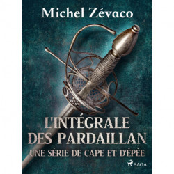 L'Intégrale des Pardaillan - Une série de cape et d'épée