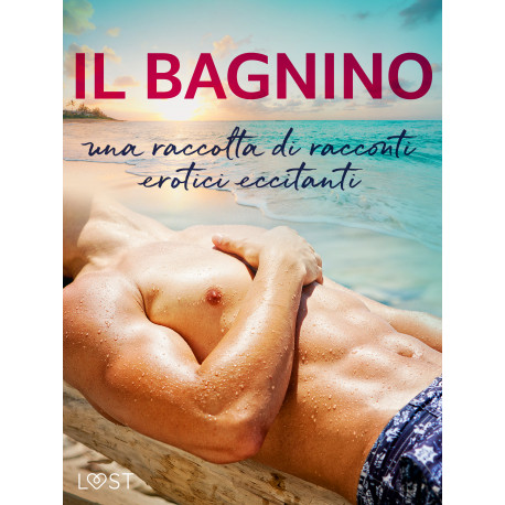 Il bagnino: una raccolta di racconti erotici eccitanti