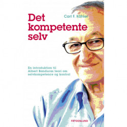 Det kompetente selv: En introduktion til Albert Banduras teori om selvkompetence og kontrol