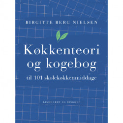 Køkkenteori og kogebog til 101 skolekøkkenmiddage