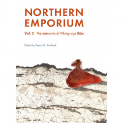 Northern Emporium: Vol. 2 The networks of Viking-age Ribe