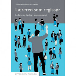 Læreren som regissør : ledelse og læring i klasserommet