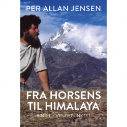 Fra Horsens til Himalaya: Bind 1 – Vendepunktet