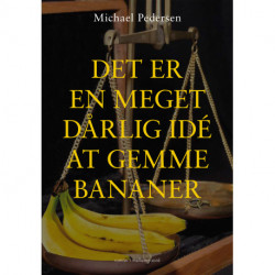 DET ER EN MEGET DÅRLIG IDÉ AT GEMME BANANER