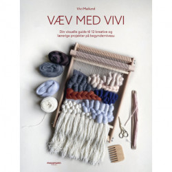 Væv med Vivi: Din visuelle guide til 12 kreative og lærerige projekter på begynderniveau