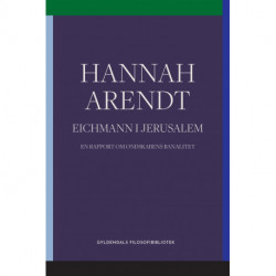 Eichmann i Jerusalem: En rapport om ondskabens banalitet