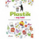 Plastik - nej tak!: Lær om plastik, og hvordan du bruger den med omtanke