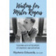 Waiting for Mister Rogers: Teaching with Attachment, Attunement, and Intention