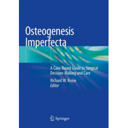 Osteogenesis Imperfecta: A Case-Based Guide to Surgical Decision-Making and Care