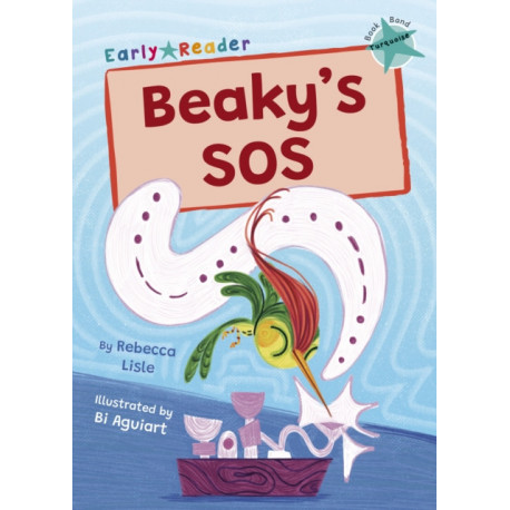 Beaky's SOS: (Turquoise Early Reader)
