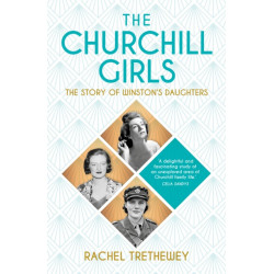 The Churchill Girls: The Story of Winston and Clementine's Daughters