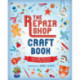 The Repair Shop Craft Book: Over 30 Creative Crafts for Children