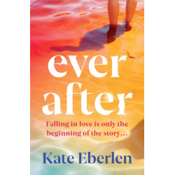 Ever After: The escapist, emotional and romantic new story from the bestselling author of Miss You