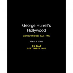 George Hurrell's Hollywood: Glamour Portraits, 1925-1992