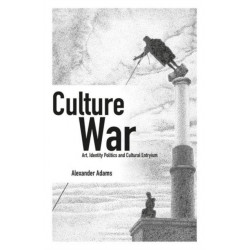 Culture War: Art, Identity Politics and Cultural Entryism