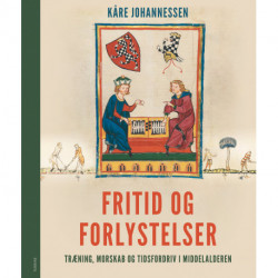 Fritid og forlystelser: træning, morskab og tidsfordriv i middelalderen