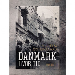 Danmark i vor tid. Bind 1