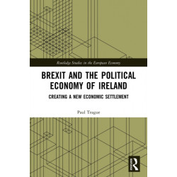 Brexit and the Political Economy of Ireland: Creating a New Economic Settlement