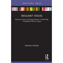 Resilient Voices: Estonian Choirs and Song Festivals in World War II Displaced Person Camps