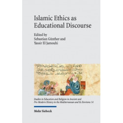 Islamic Ethics as Educational Discourse: Thought and Impact of the Classical Muslim Thinker Miskawayh (d. 1030)