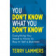 You Don't Know What You Don't Know: Everything You Need to Know to Buy or Sell a Business