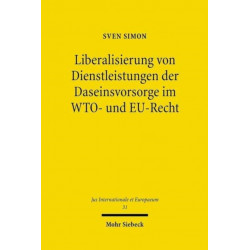 Liberalisierung von Dienstleistungen der Daseinsvorsorge im WTO- und EU-Recht