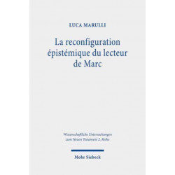 La reconfiguration epistemique du lecteur de Marc: Perspectives synchroniques et diachroniques sur le recit du demoniaque de Gerasa (Mc 5.1-20) mis en resonance avec les jeunes hommes de 14.51-52 et 16.1-8
