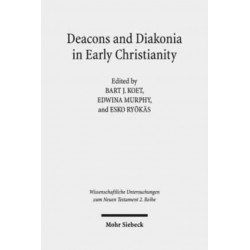 Deacons and Diakonia in Early Christianity: The First Two Centuries